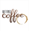 Roler me Psifiaki Ektuposi 'But First Coffee' E584